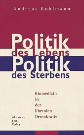 Andreas Kuhlmann, Politik des Lebens, Politik des Sterbens.
