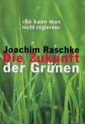 Joachim Raschke, Die Zukunft der Grünen.