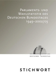 Schriftenreihe Stichwort: Parlaments- und Wahlstatistik des Deutschen Bundestages 1949-2002/03