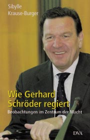 Sibylle Krause-Burger, Wie Gerhard Schröder regiert. Beobachtungen im Zentrum der Macht, München 2000, DVA, 32,- DM.
