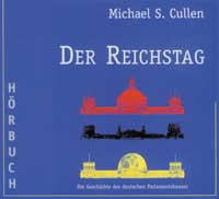 Michael S. Cullen, Der Reichstag - Geschichte des Deutschen Parlamentshauses.