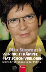 Rita Süssmuth, Wer nicht kämpft hat schon verloren. Meine Erfahrungen in der Politik, München 2000, Econ-Verlag, 39,90 DM.