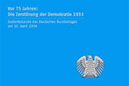 Zum Bestellservice für diese Publikation: Gedenkschrift - Vor 75 Jahren: Die Zerstörung der Demokratie 1933 Gedenkstunde des Deutschen Bundestages am 10. April 2008