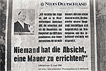 

Ulbricht-Zitat im "Neuen Deutschland" vom 15. Juni 1961: "Niemand hat die Absicht, eine Mauer zu errichten!"